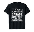 Im Not Always My Garage Sometimes Im T-Shirt - Trendy Graphic for Adults - T-Shirt, Sweatshirt, Hoodie