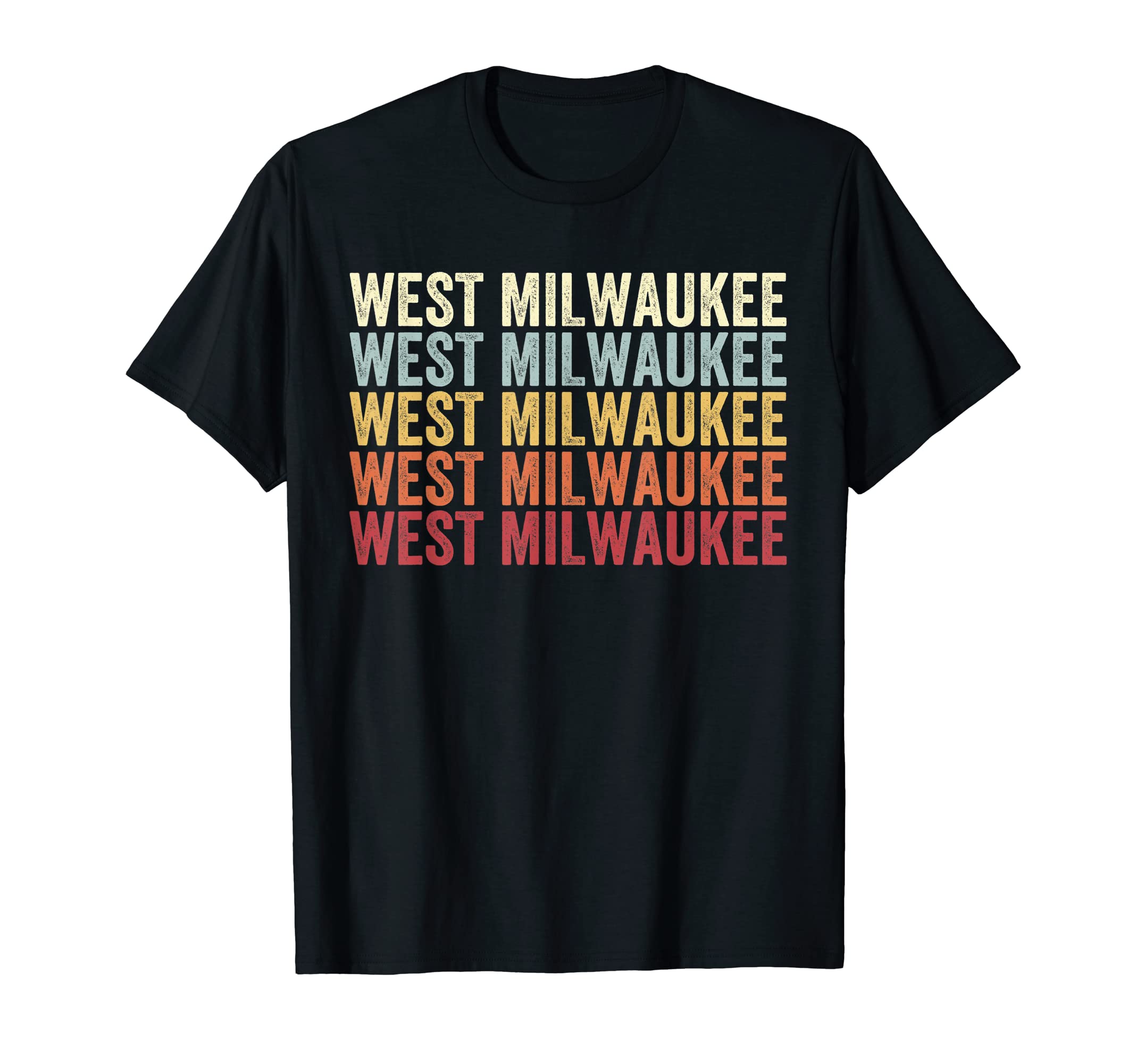 West Milwaukee Wisconsin West Milwaukee Wi T-Shirt - Novelty Apparel Unisex - T-Shirt, Sweatshirt, Hoodie