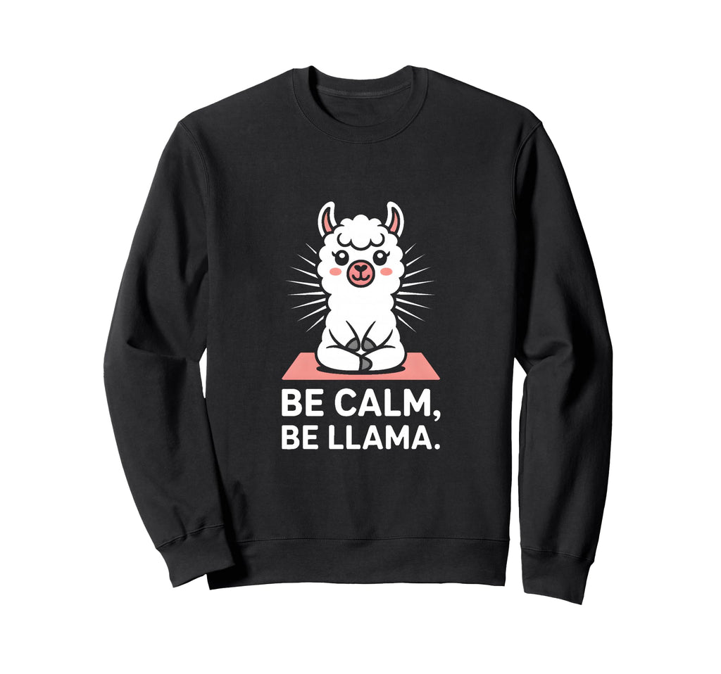 Be Calm Be Llama Funny Meditation Sweatshirt - Unique Graphic for Adults - T-Shirt, Sweatshirt, Hoodie