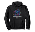 Just One More Bike Motorcycle Biker Hoodie - Custom Art Print Unisex - T-Shirt, Sweatshirt, Hoodie