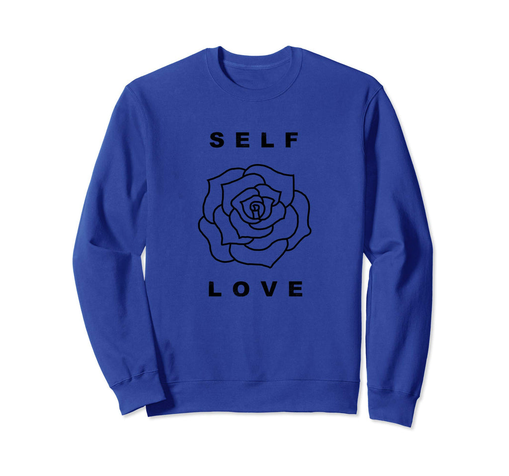 Self Love Rose Flower Self Care Mental Sweatshirt - Novelty Apparel Unisex - T-Shirt, Sweatshirt, Hoodie