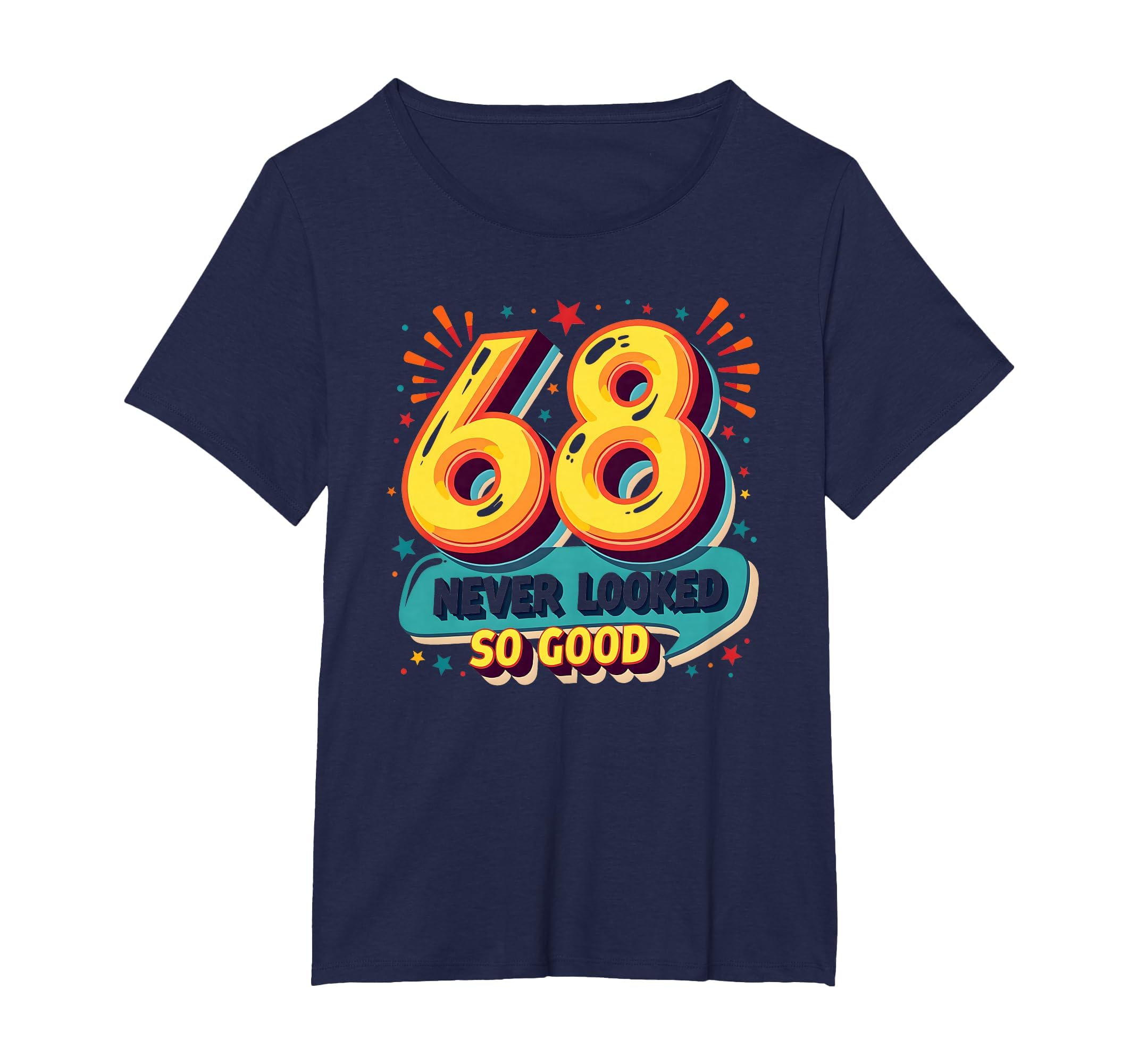 68 Never Looked So Good Birthday Gift T-Shirt - Unique Graphic Unisex - T-Shirt, Sweatshirt, Hoodie