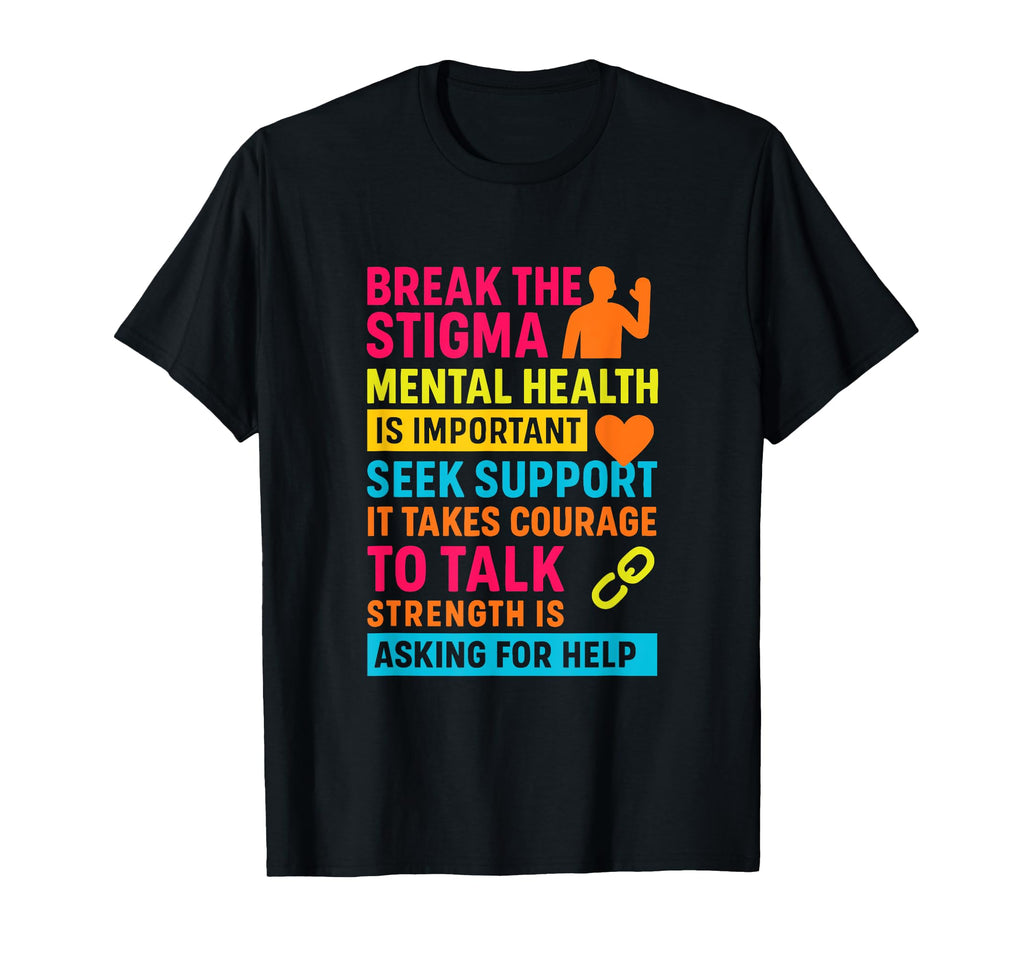 Break Stigma Mental Health Support T-Shirt - Graphic Print for Adults - T-Shirt, Sweatshirt, Hoodie