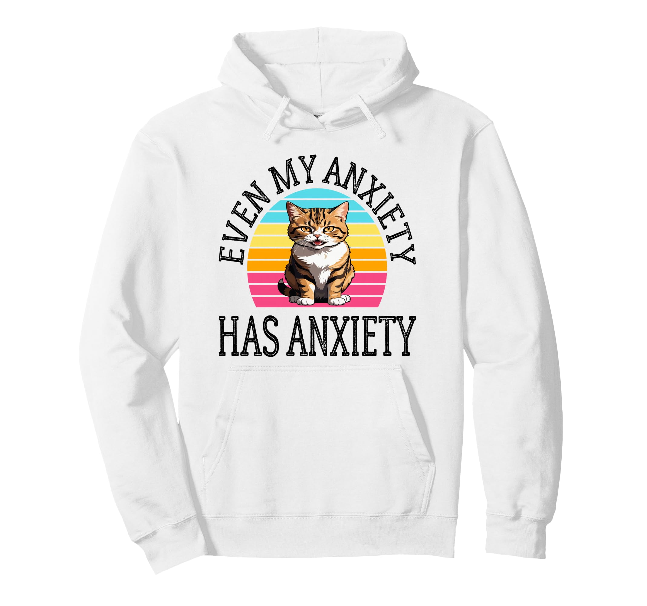 Even My Anxiety Has Anxiety Funny Hoodie - Casual Everyday Wear Unisex - T-Shirt, Sweatshirt, Hoodie