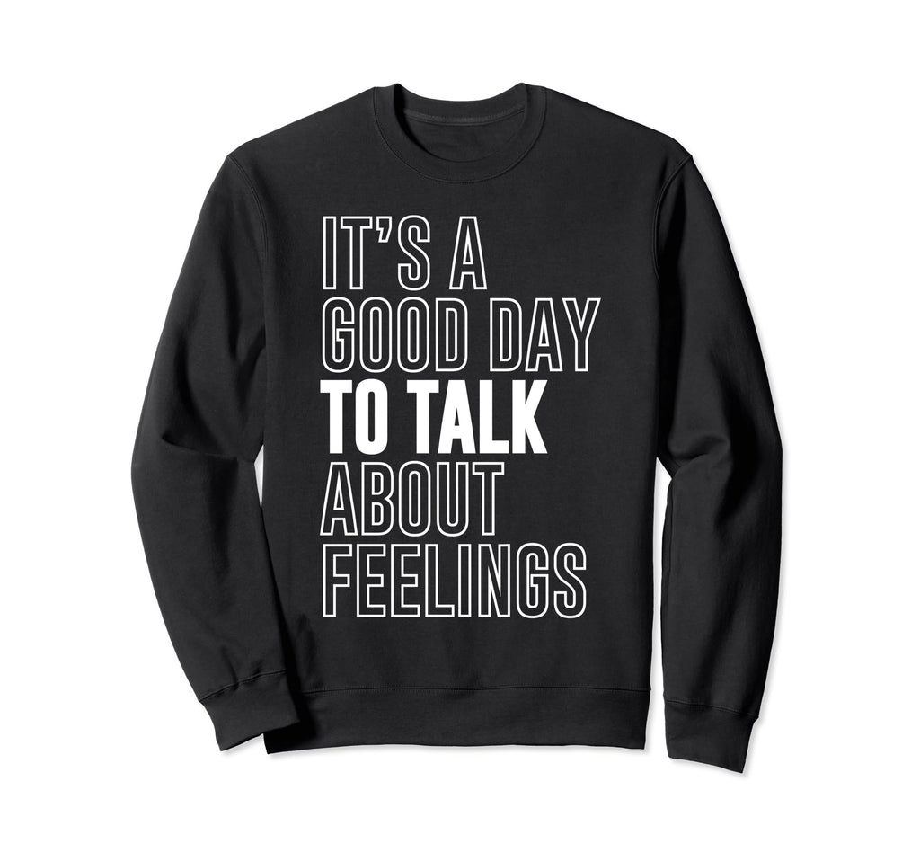 Its Good Day To Talk About Sweatshirt - Fun Novelty Design for Adults - T-Shirt, Sweatshirt, Hoodie
