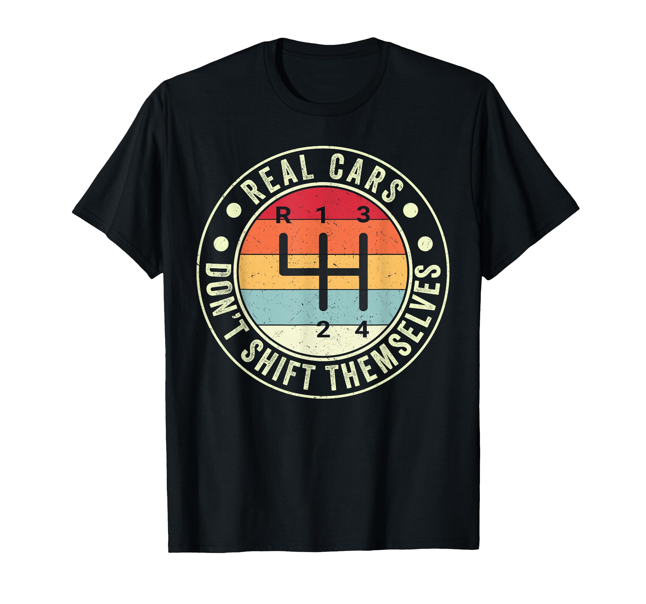 Real Cars Dont Shift Themselves 4 Speed T-Shirt - Trendy Graphic Men Women - T-Shirt, Sweatshirt, Hoodie
