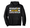 Regulation Before Expectation Hoodie - Casual Everyday Wear Men Women - T-Shirt, Sweatshirt, Hoodie