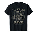 Im Not Old Im Funny Car T-Shirt - Novelty Apparel Unisex - T-Shirt, Sweatshirt, Hoodie