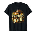 Rodeo Time Yall Western Rodeo Cowgirl T-Shirt - Streetwear Style Unisex - T-Shirt, Sweatshirt, Hoodie