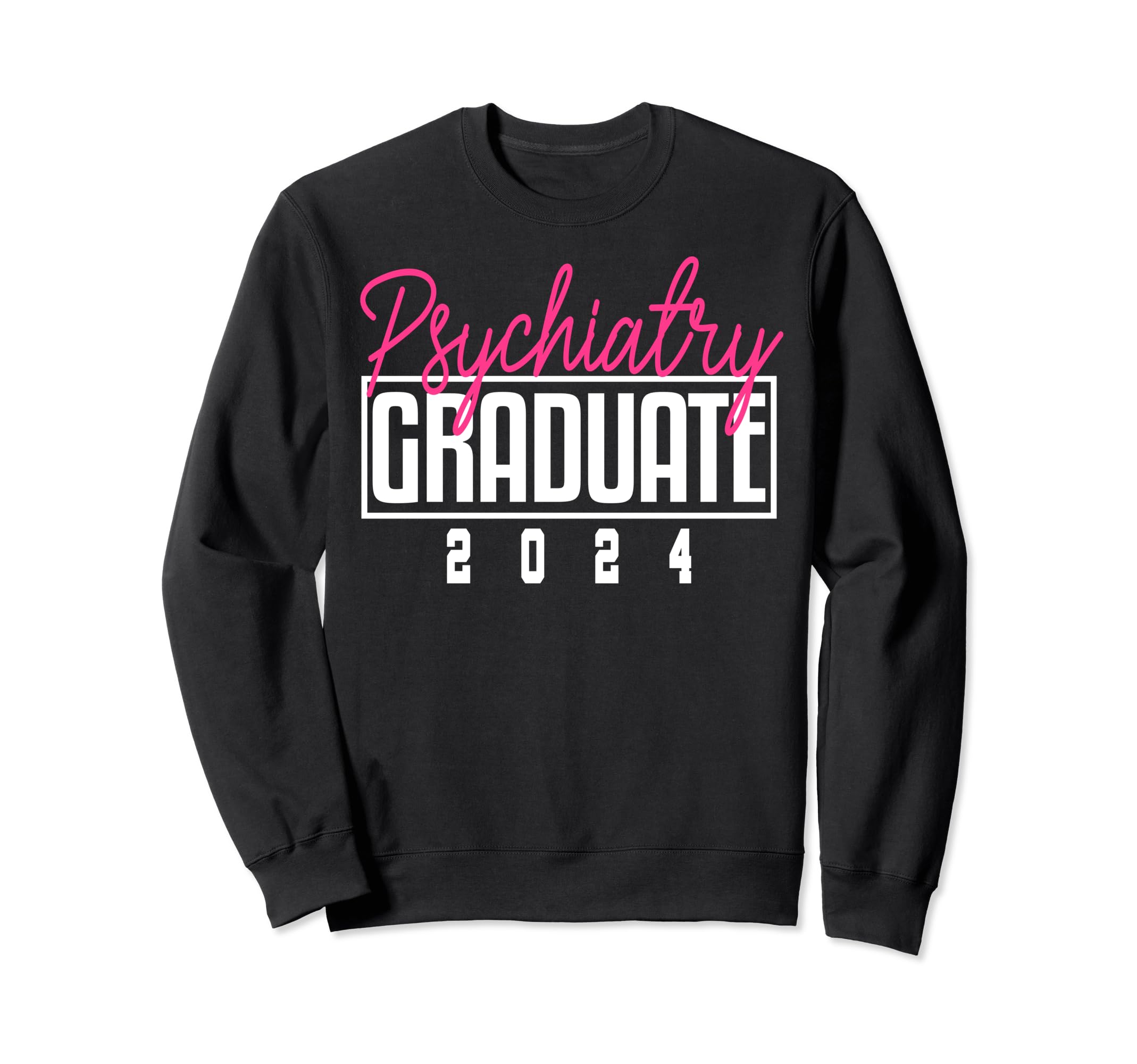 Psychiatrist Graduation 2024 Sweatshirt - Trendy Graphic Men Women - T-Shirt, Sweatshirt, Hoodie