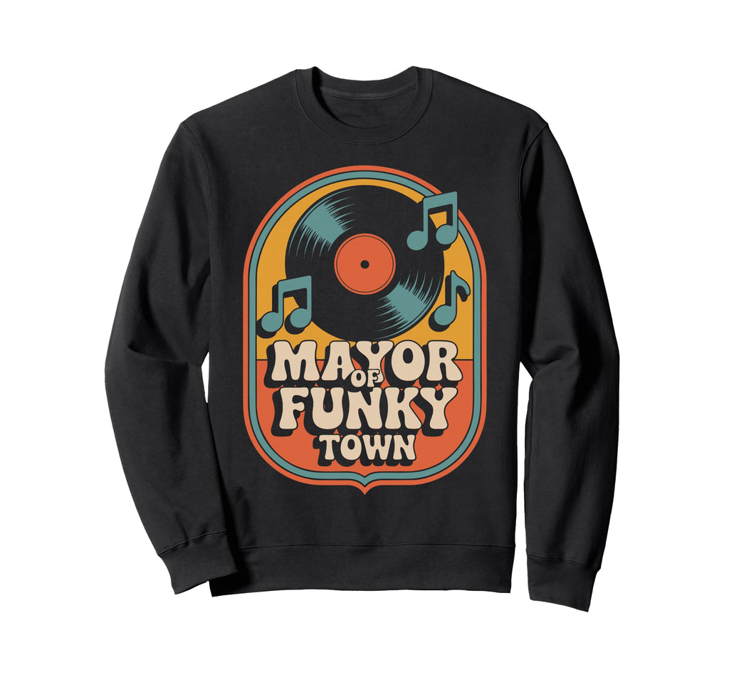 Mayor Funky Town 70S Groove Sweatshirt - Minimalist Print Men Women - T-Shirt, Sweatshirt, Hoodie