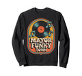 Mayor Funky Town 70S Groove Sweatshirt - Casual Everyday Wear Men Women - T-Shirt, Sweatshirt, Hoodie
