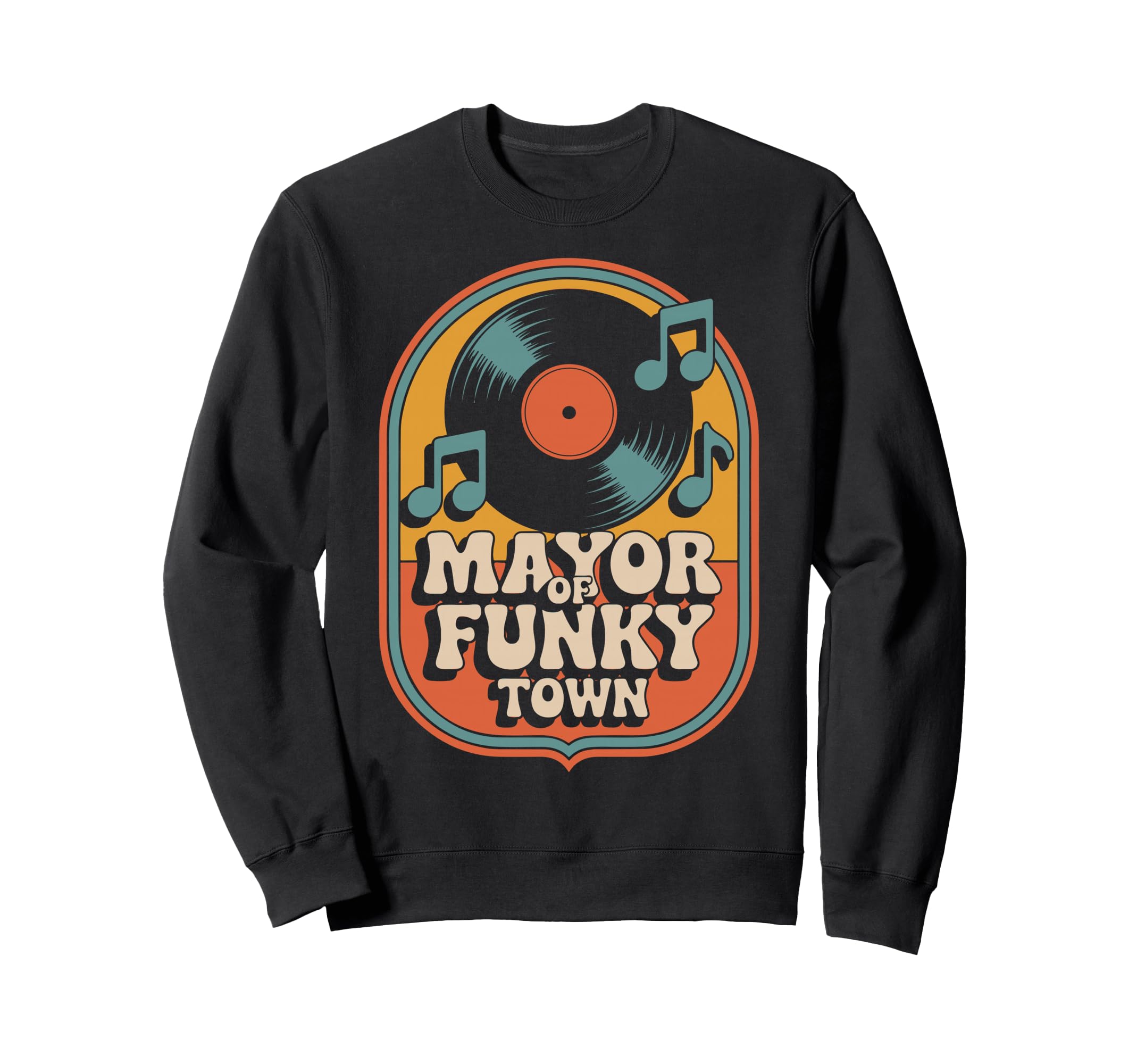 Mayor Funky Town 70S Groove Sweatshirt - Casual Everyday Wear Men Women - T-Shirt, Sweatshirt, Hoodie