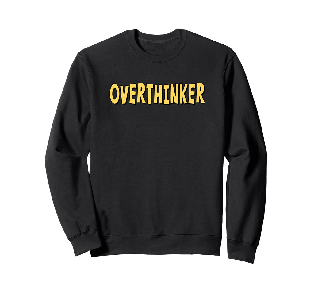 Overthinker Yellow Lettering Sweatshirt - Streetwear Style Unisex - T-Shirt, Sweatshirt, Hoodie