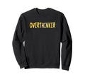 Overthinker Yellow Lettering Sweatshirt - Streetwear Style Unisex - T-Shirt, Sweatshirt, Hoodie