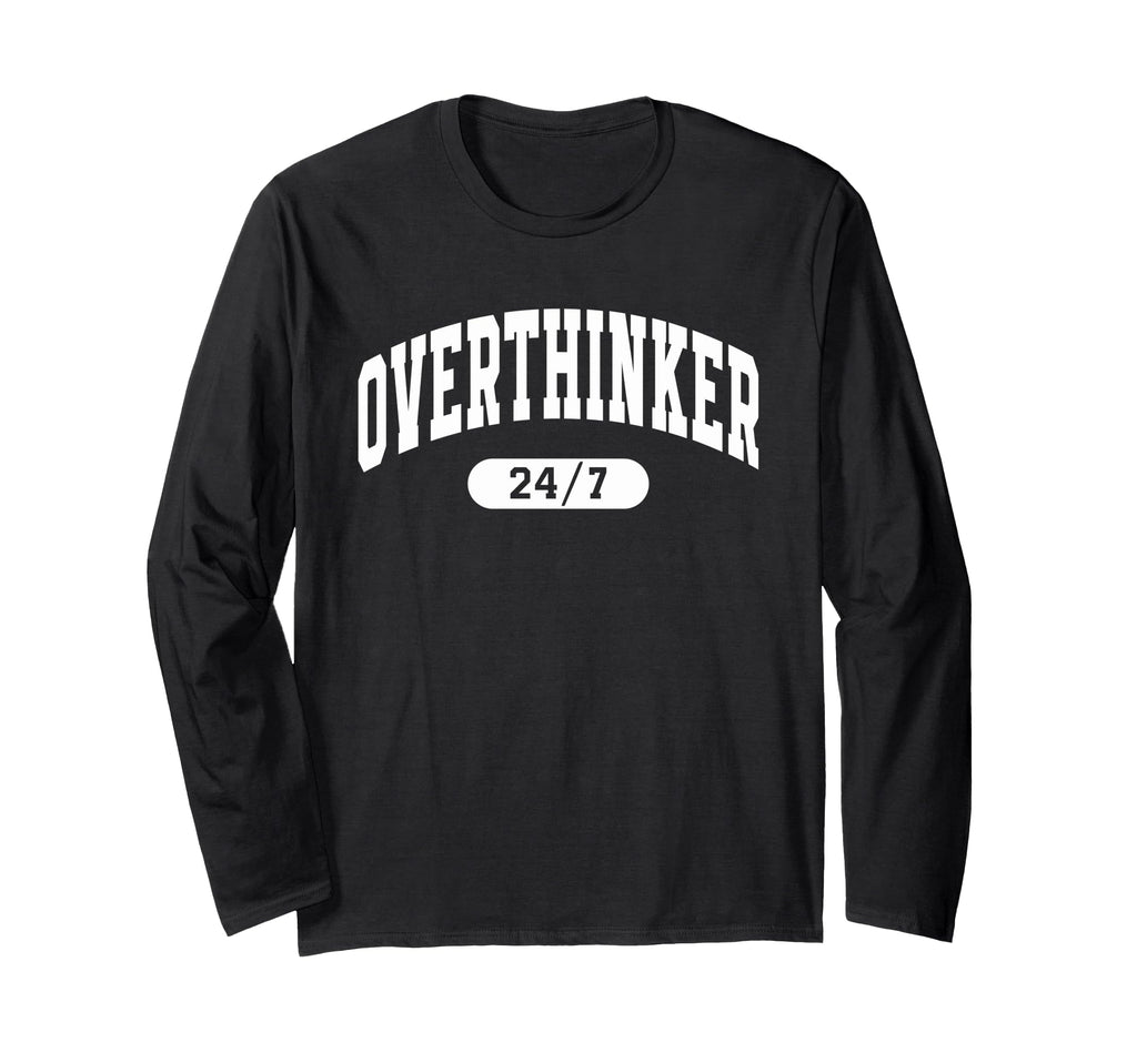 Overthinker 24 7 Funny Over Thinker T-Shirt - Graphic Print Men Women - T-Shirt, Sweatshirt, Hoodie