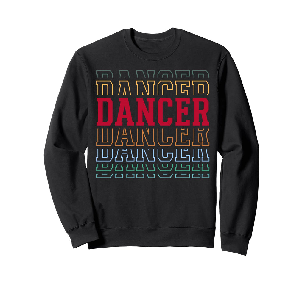 Dancer Funny Layered Text Sweatshirt - Fun Novelty Design for Adults - T-Shirt, Sweatshirt, Hoodie