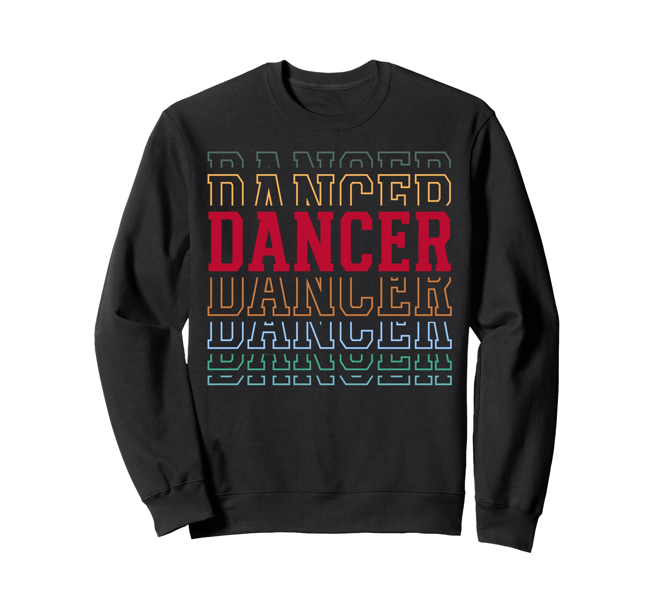 Dancer Funny Layered Text Sweatshirt - Fun Novelty Design for Adults - T-Shirt, Sweatshirt, Hoodie