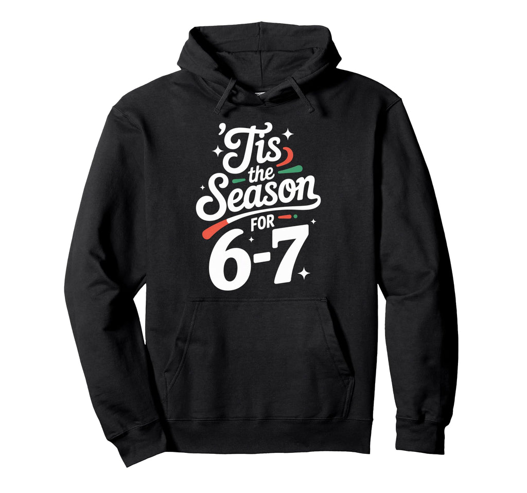 Holiday Typography Meme 6 7 Hoodie - Fun Novelty Design Unisex - T-Shirt, Sweatshirt, Hoodie