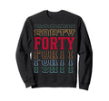 Forty 40Th Birthday Layered Text 40 Sweatshirt - Fun Novelty Design Unisex - T-Shirt, Sweatshirt, Hoodie