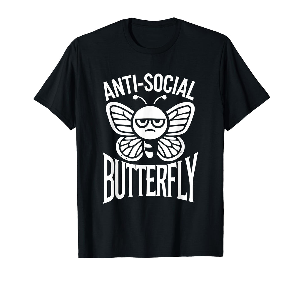 Anti Social Butterfly Funny Anti Social T-Shirt - Trendy Graphic Unisex - T-Shirt, Sweatshirt, Hoodie