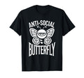 Anti Social Butterfly Funny Anti Social T-Shirt - Trendy Graphic Unisex - T-Shirt, Sweatshirt, Hoodie