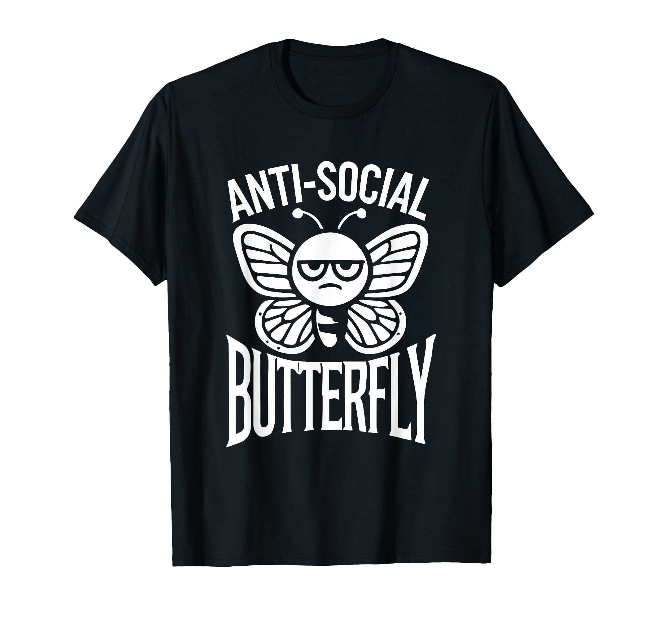 Anti Social Butterfly Funny Anti Social T-Shirt - Trendy Graphic Unisex - T-Shirt, Sweatshirt, Hoodie