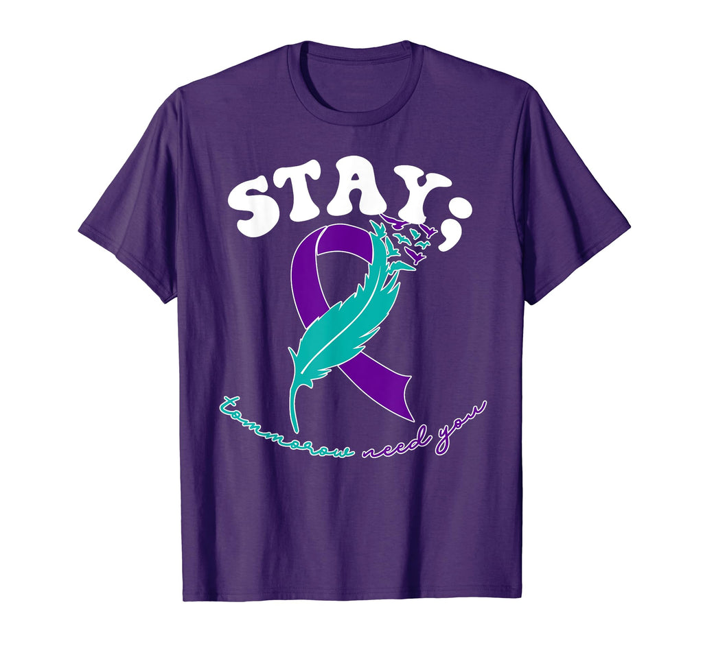 Stay Tomorrow Needs You Suicide T-Shirt - Casual Everyday Wear Men Women - T-Shirt, Sweatshirt, Hoodie