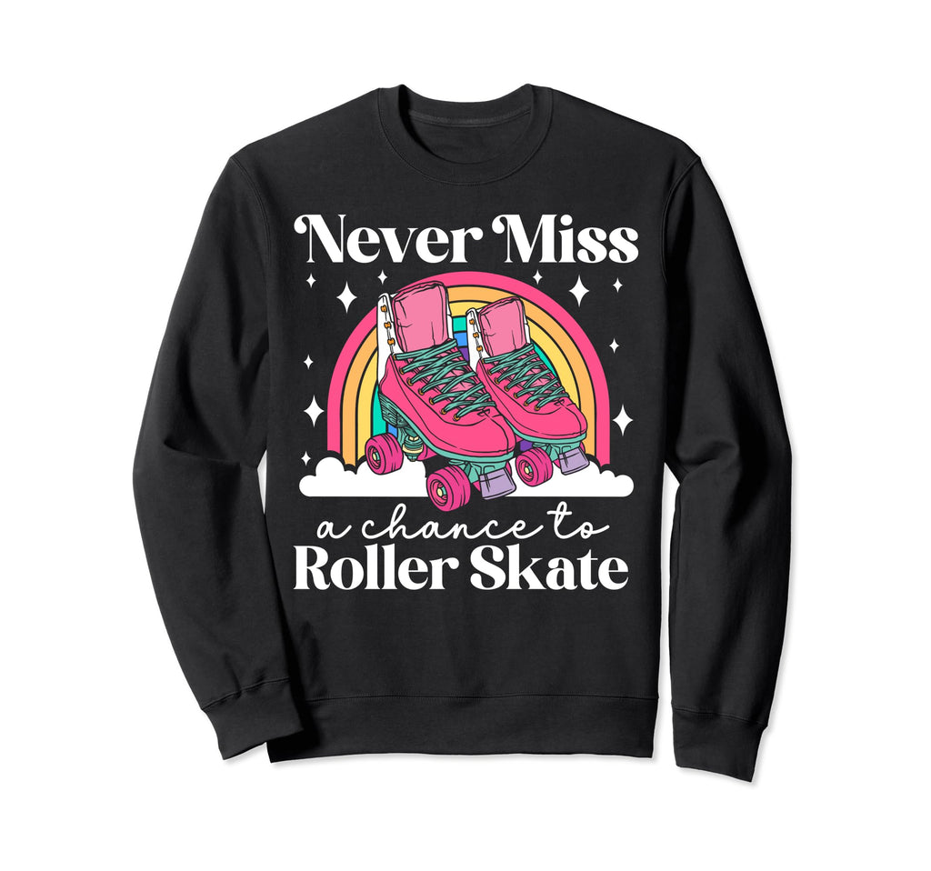 Roller Skating Skate 1970S Never Sweatshirt - Streetwear Style Men Women - T-Shirt, Sweatshirt, Hoodie