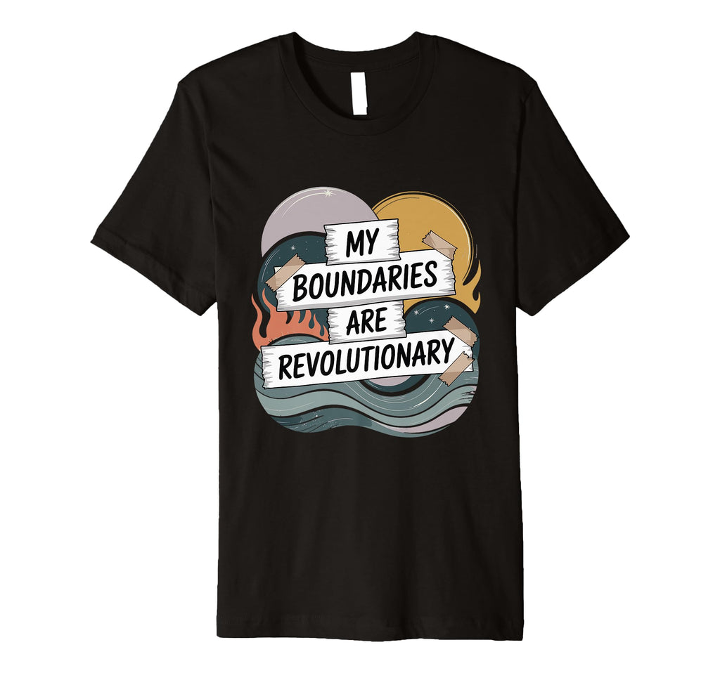 My Boundaries Are Revolutionary Self T-Shirt - Aesthetic Graphic Unisex - T-Shirt, Sweatshirt, Hoodie
