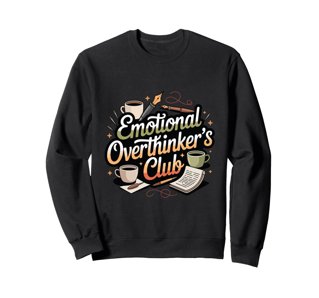 Emotional Overthinkers Club Funny Sweatshirt - Novelty Apparel for Adults - T-Shirt, Sweatshirt, Hoodie