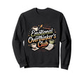 Emotional Overthinkers Club Funny Sweatshirt - Novelty Apparel for Adults - T-Shirt, Sweatshirt, Hoodie