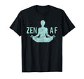 Zen Af Yoga Funny Gifts T-Shirt - Custom Art Print for Adults - T-Shirt, Sweatshirt, Hoodie