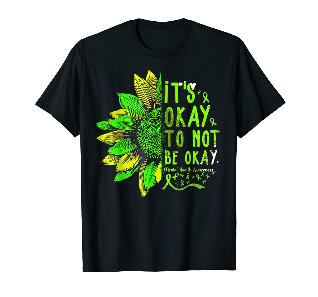 Its Okay To Not Be Okay Sunflower Mental T-Shirt - Streetwear Style Unisex - T-Shirt, Sweatshirt, Hoodie
