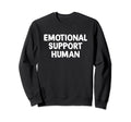 Emotional Support Human Sweatshirt - Custom Art Print Men Women - T-Shirt, Sweatshirt, Hoodie