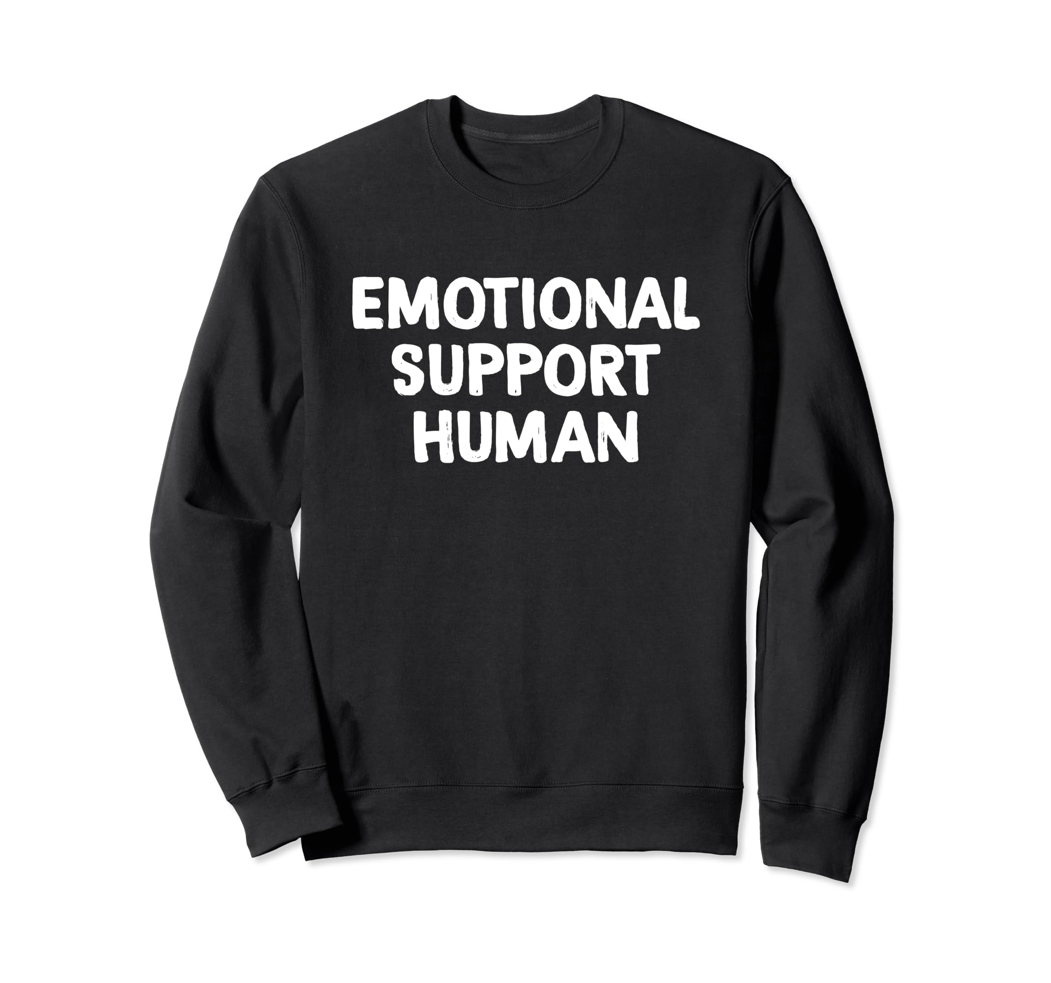 Emotional Support Human Sweatshirt - Custom Art Print Men Women - T-Shirt, Sweatshirt, Hoodie