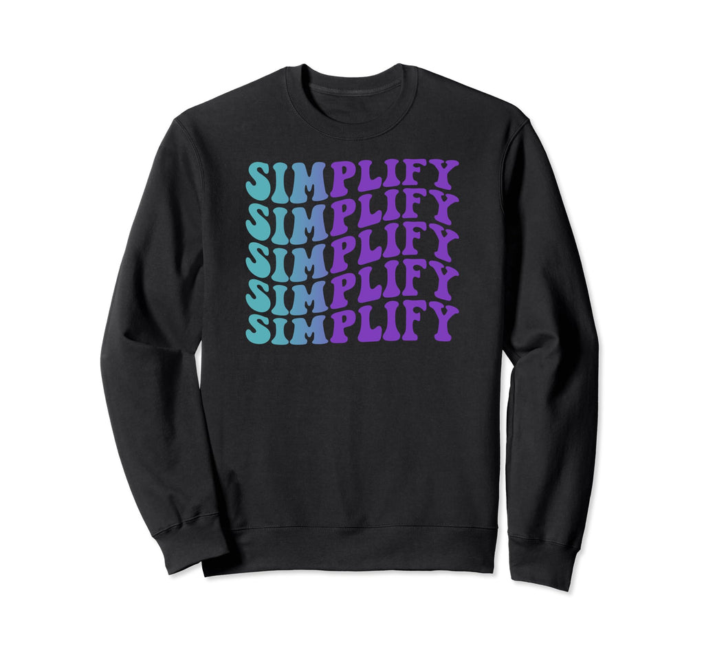Simplify Mental Health Awareness Sweatshirt - Fun Novelty Design for Adults - T-Shirt, Sweatshirt, Hoodie