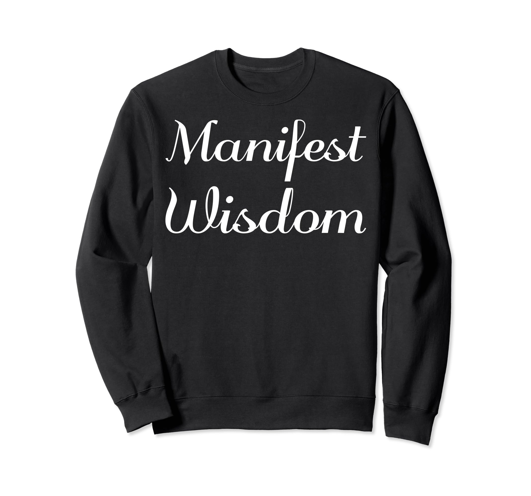 Manifest Wisdom Mental Health Sweatshirt - Graphic Print Men Women - T-Shirt, Sweatshirt, Hoodie
