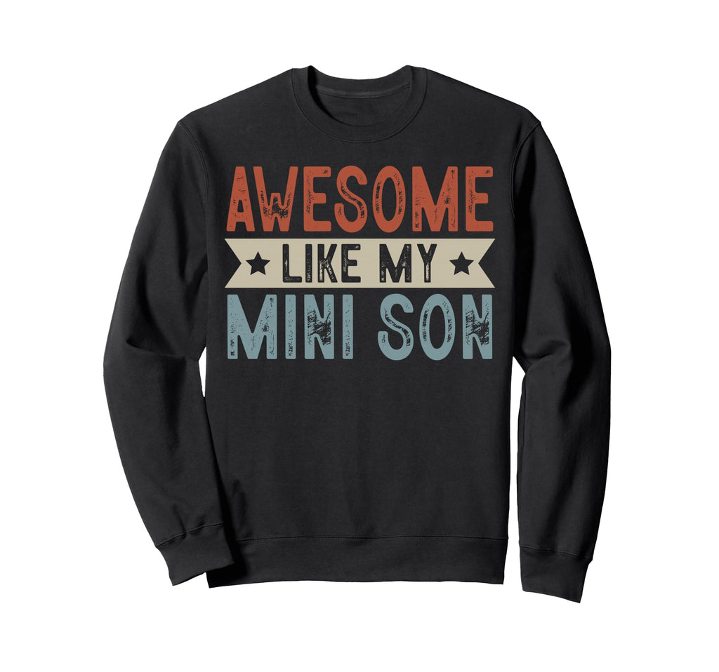Awesome Like My Mini Son Aesthetic Sweatshirt - Streetwear Style Unisex - T-Shirt, Sweatshirt, Hoodie