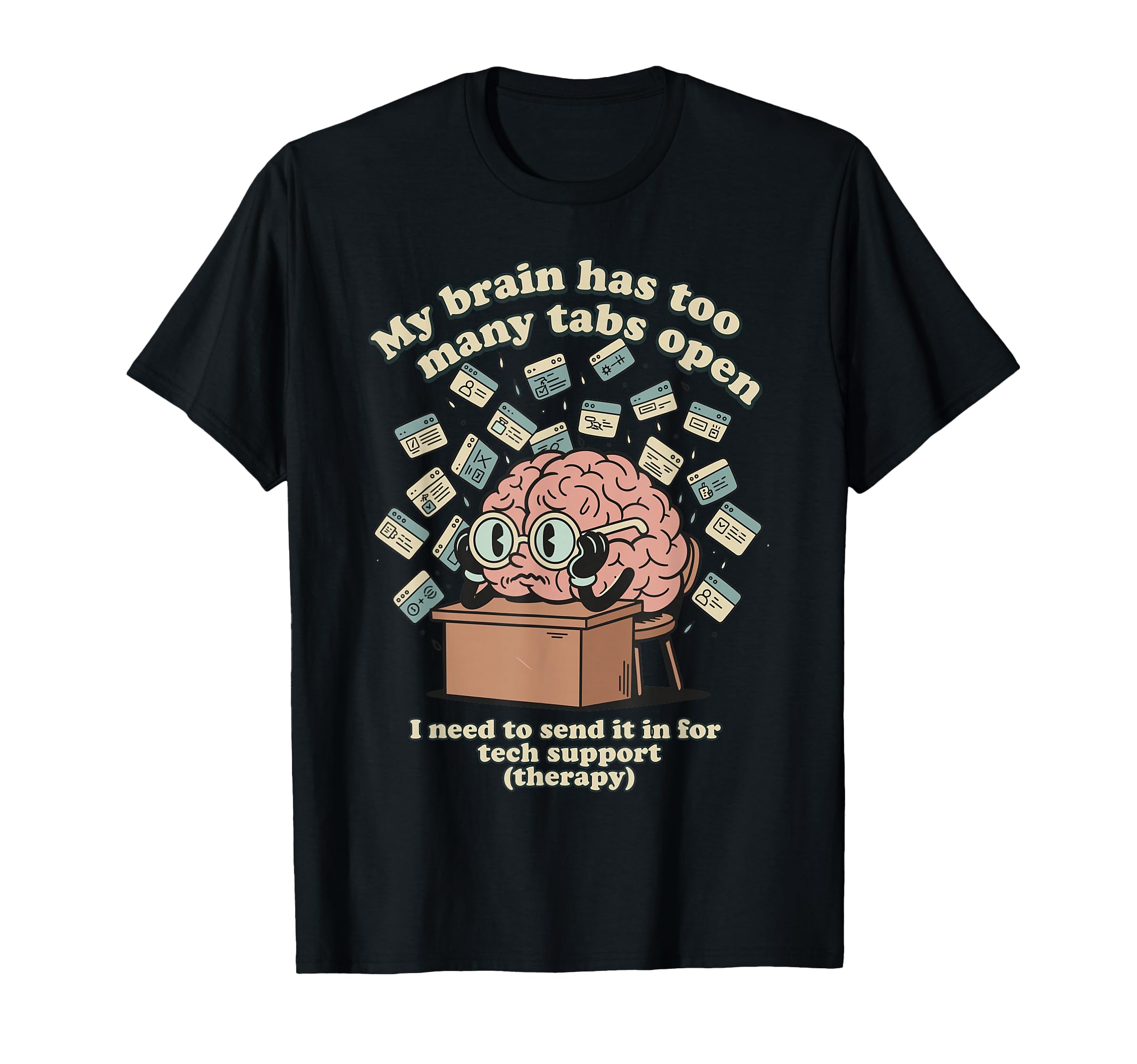 Brain Too Many Tabs Open T-Shirt - Casual Everyday Wear Men Women - T-Shirt, Sweatshirt, Hoodie
