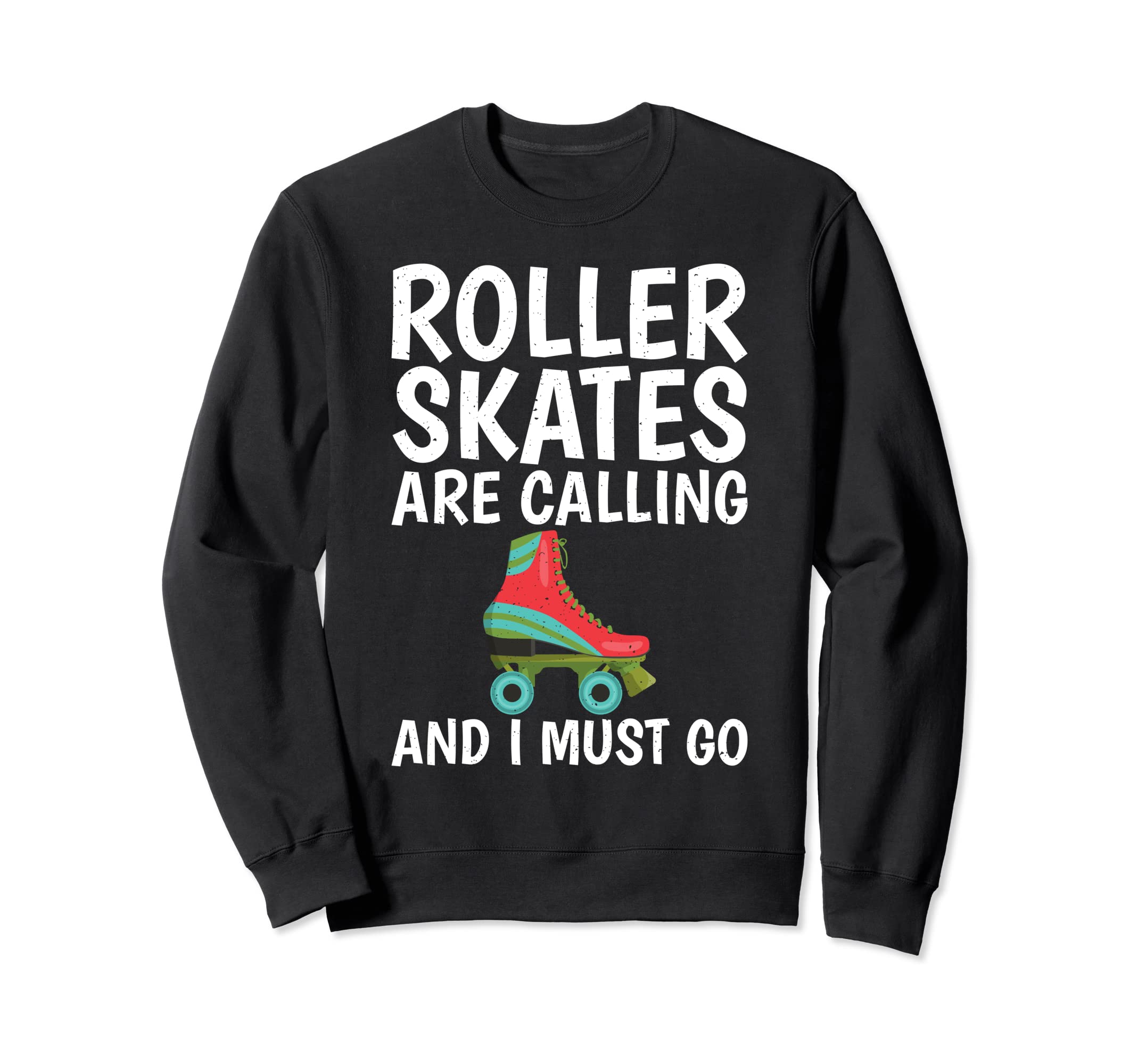 Roller Skates Are Calling And I Sweatshirt - Custom Art Print for Adults - T-Shirt, Sweatshirt, Hoodie