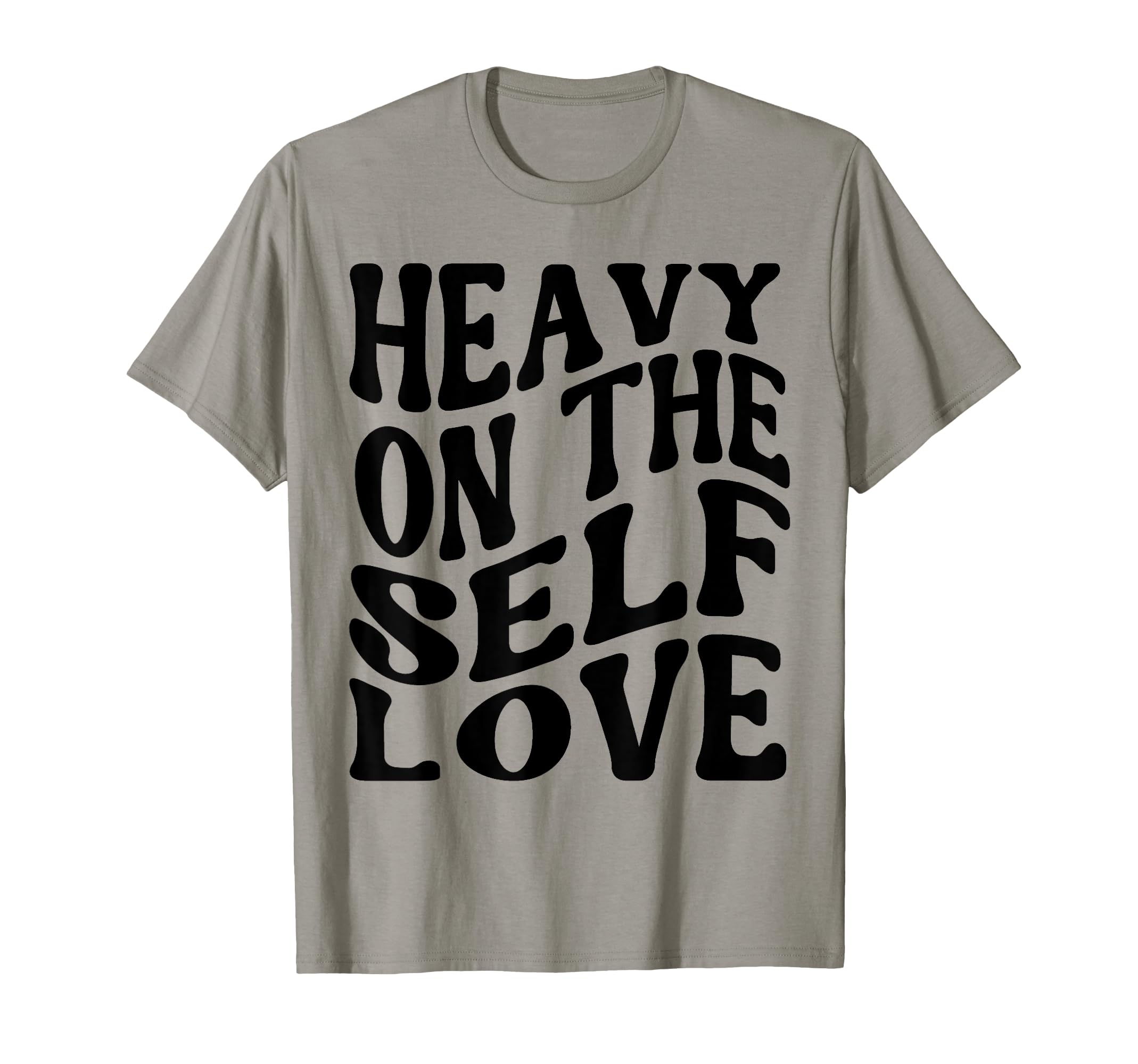Heavy Self Love Self Care New Mom Best T-Shirt - Custom Art Print Unisex - T-Shirt, Sweatshirt, Hoodie