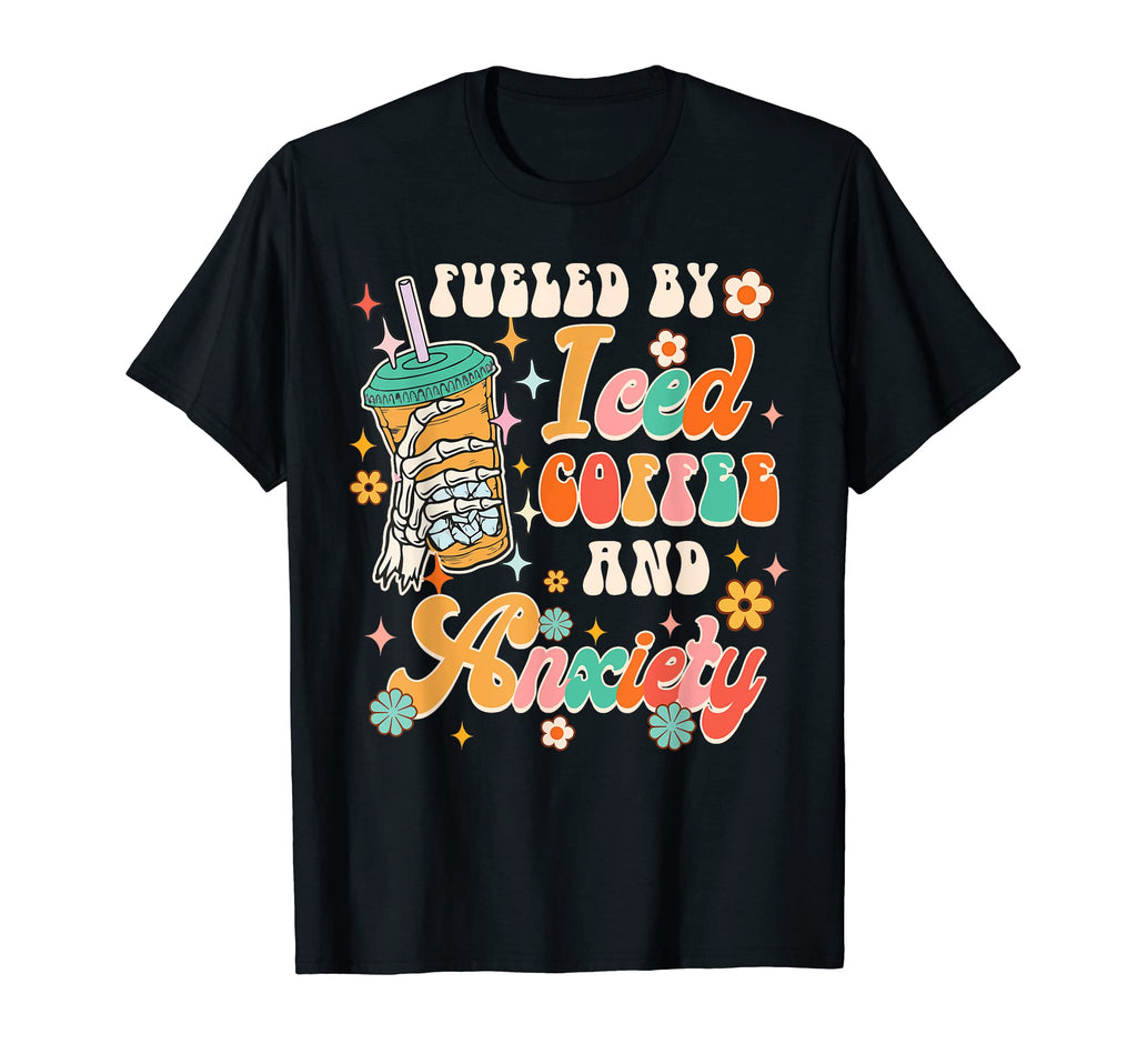 Fueled Iced Coffee Anxiety Funny Mental T-Shirt - Custom Art Print Unisex - T-Shirt, Sweatshirt, Hoodie