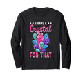 I Have Crystal That Energy T-Shirt - Casual Everyday Wear Men Women - T-Shirt, Sweatshirt, Hoodie