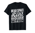 Head Space Rent Inquire Within Awareness T-Shirt - Graphic Print Men Women - T-Shirt, Sweatshirt, Hoodie