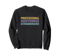 Professional Overthinker Sweatshirt - Novelty Apparel Men Women - T-Shirt, Sweatshirt, Hoodie