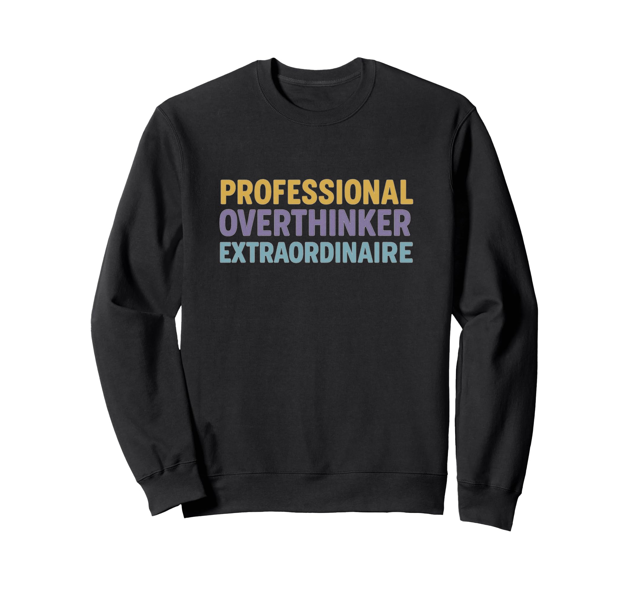 Professional Overthinker Sweatshirt - Novelty Apparel Men Women - T-Shirt, Sweatshirt, Hoodie