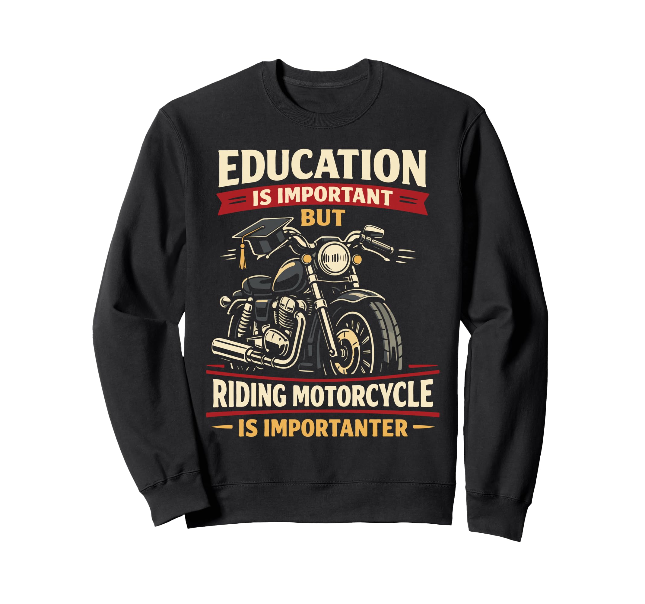 Motorcycle Biker Education Is Sweatshirt - Custom Art Print Unisex - T-Shirt, Sweatshirt, Hoodie