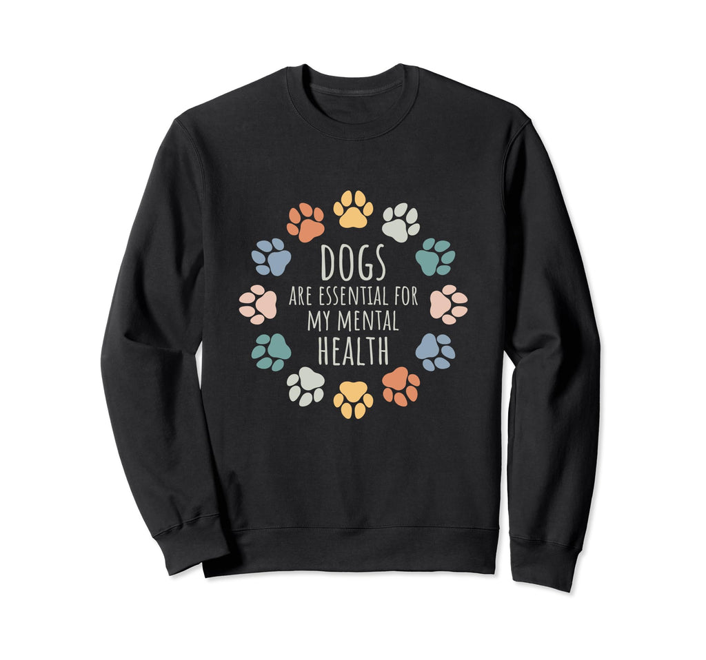 Dogs Are My Mental Health Dog Sweatshirt - Custom Art Print for Adults - T-Shirt, Sweatshirt, Hoodie