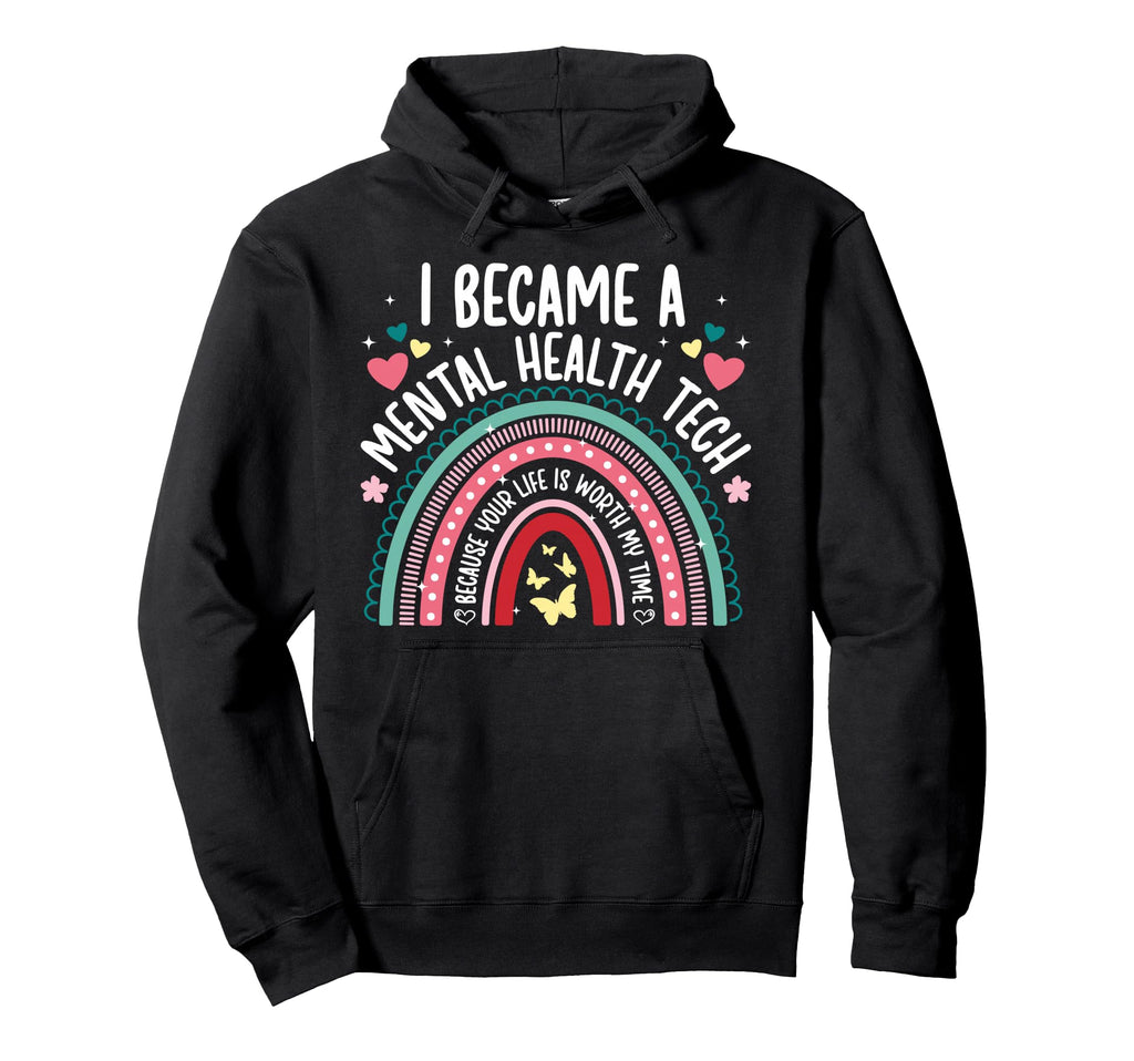 I Became Mental Health Tech Mental Health Hoodie - Streetwear Style Unisex - T-Shirt, Sweatshirt, Hoodie